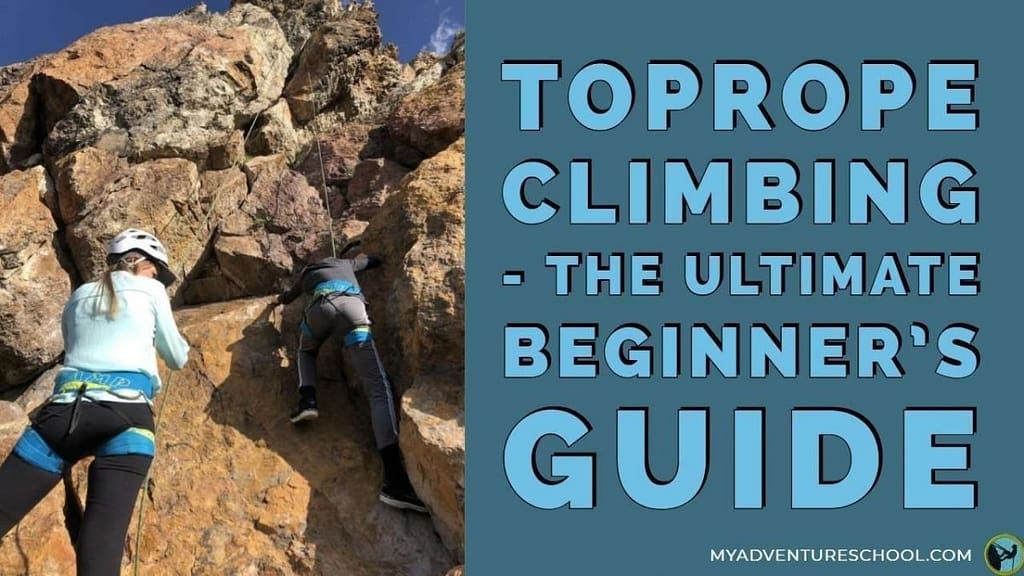 toprope climbing - the ultimate beginner's guide